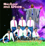 Seor Mi Dios - Mariachi Misioneros del Rey - ALBUM